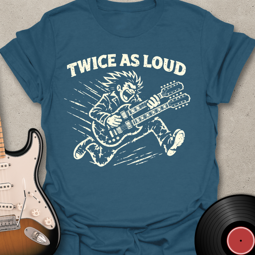 Twice As Loud T-Shirt