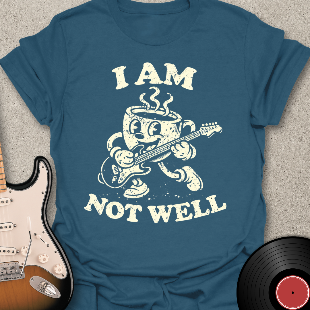 Not Well Coffee T-Shirt