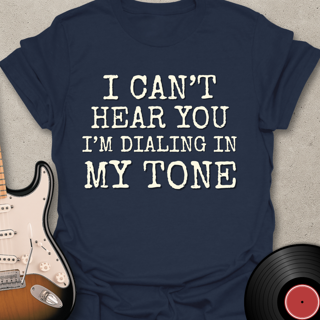 Dialing In My Tone T-Shirt