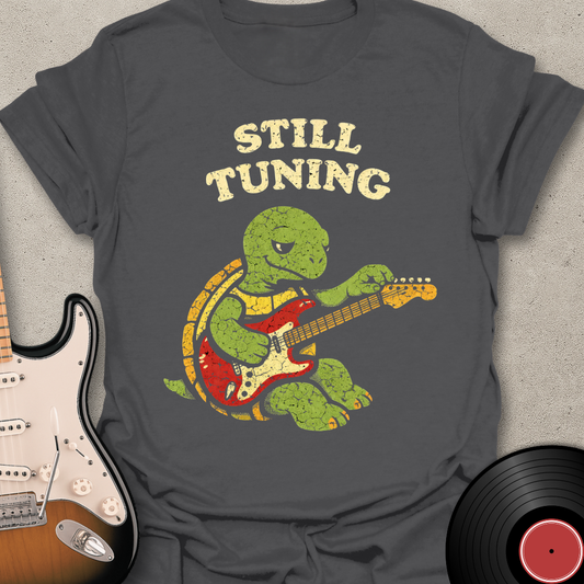 Still Tuning T-Shirt