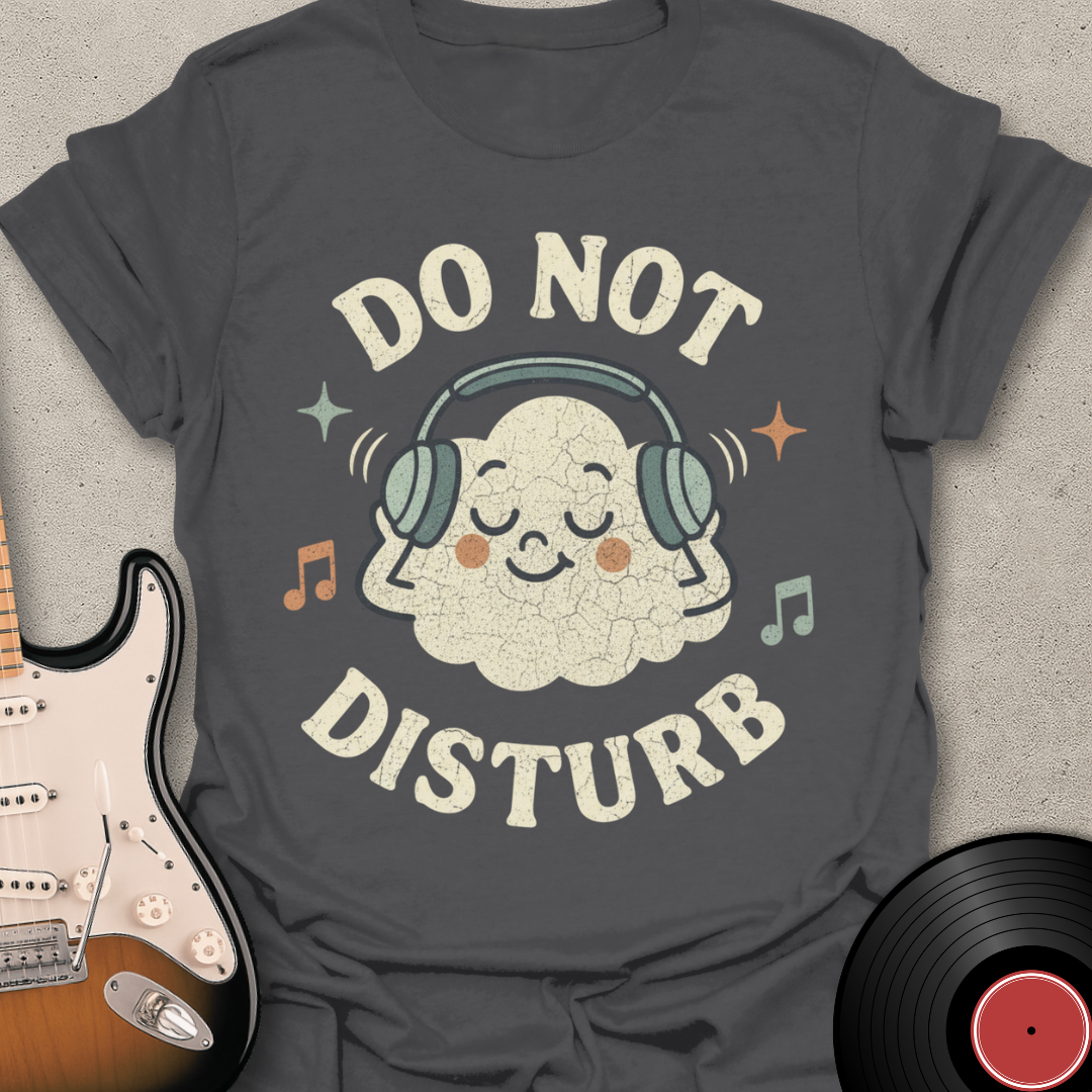 Do Not Disturb T-Shirt