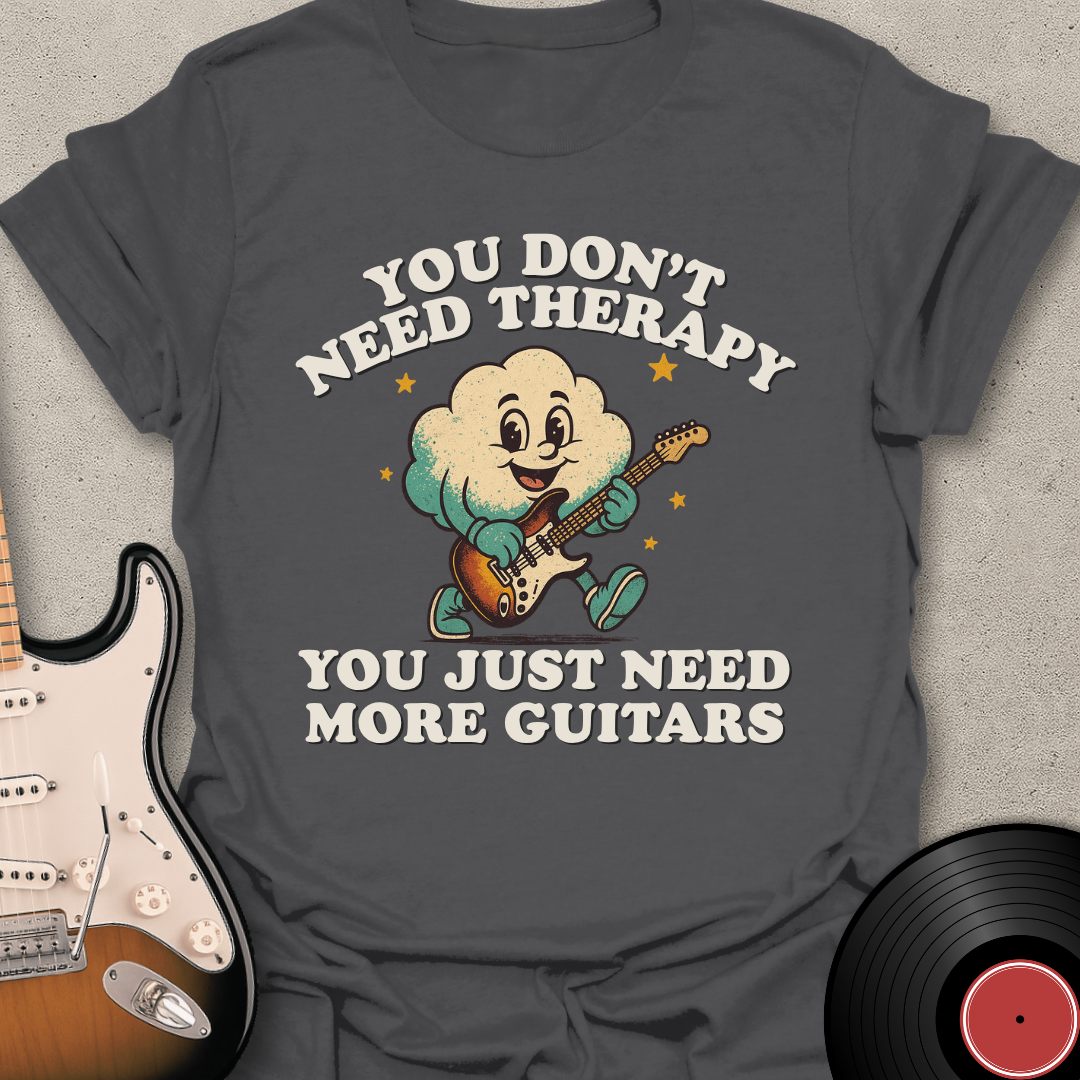 Don't Need Therapy T-Shirt