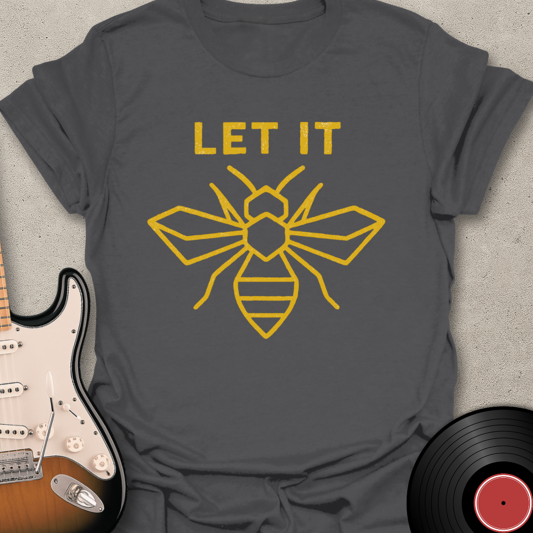 Let It Bee T-Shirt