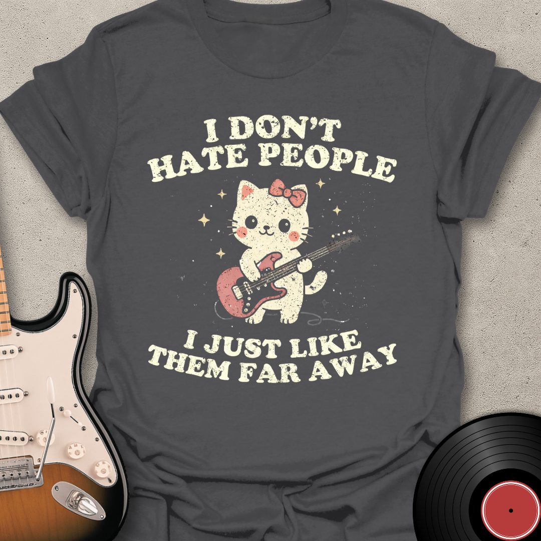 I Don't Hate People T-Shirt