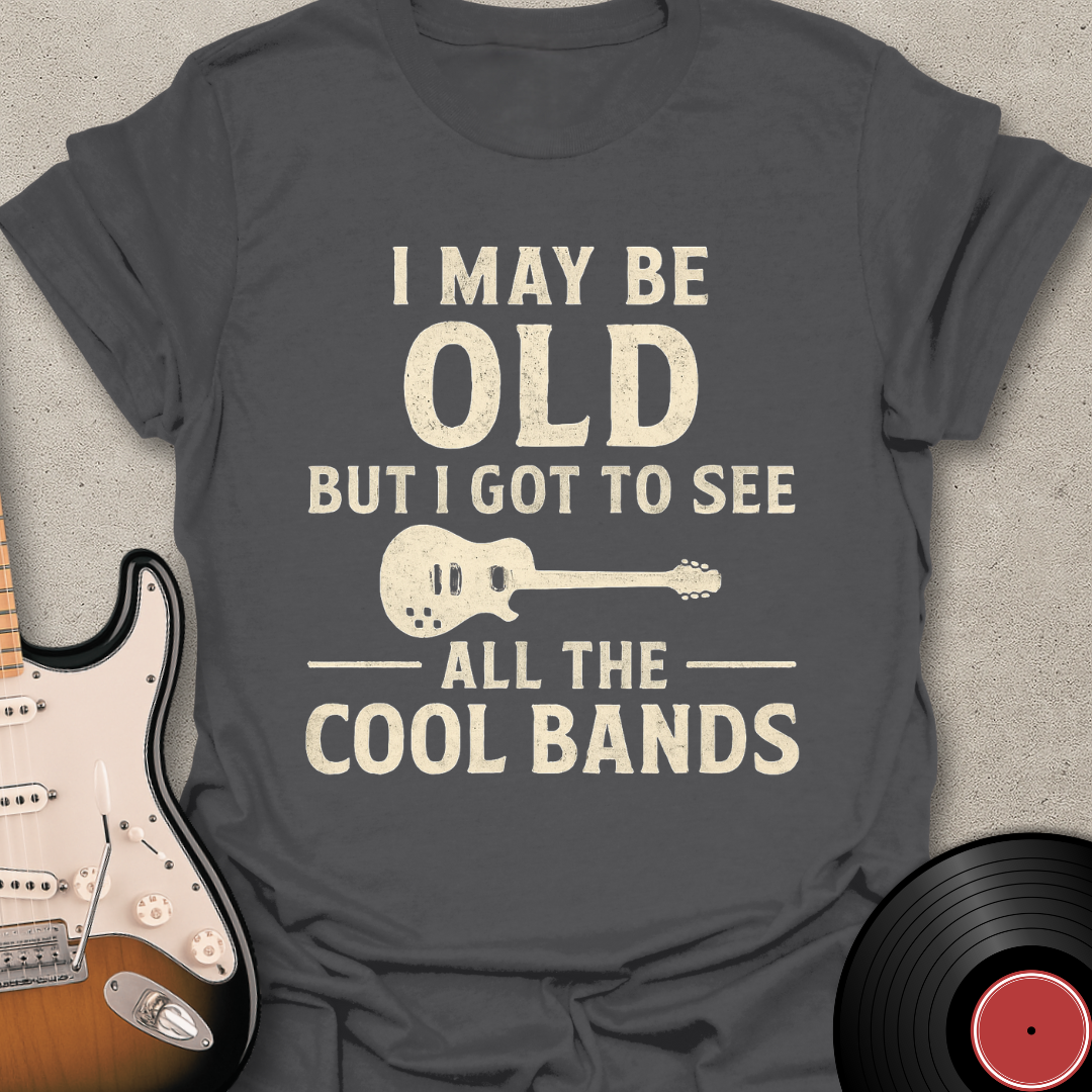 I May Be Old T-Shirt