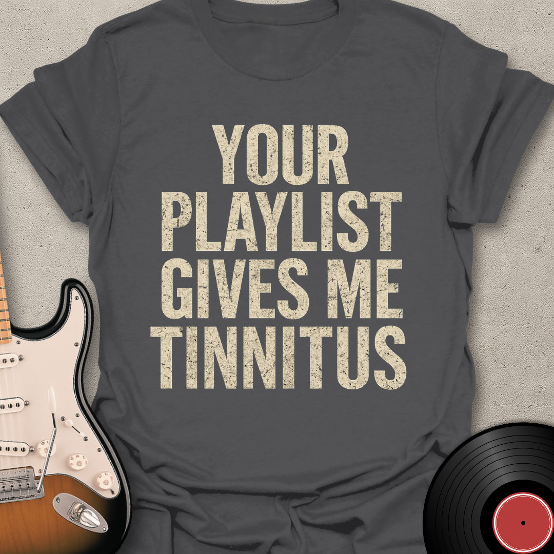 Gives Me Tinnitus T-Shirt