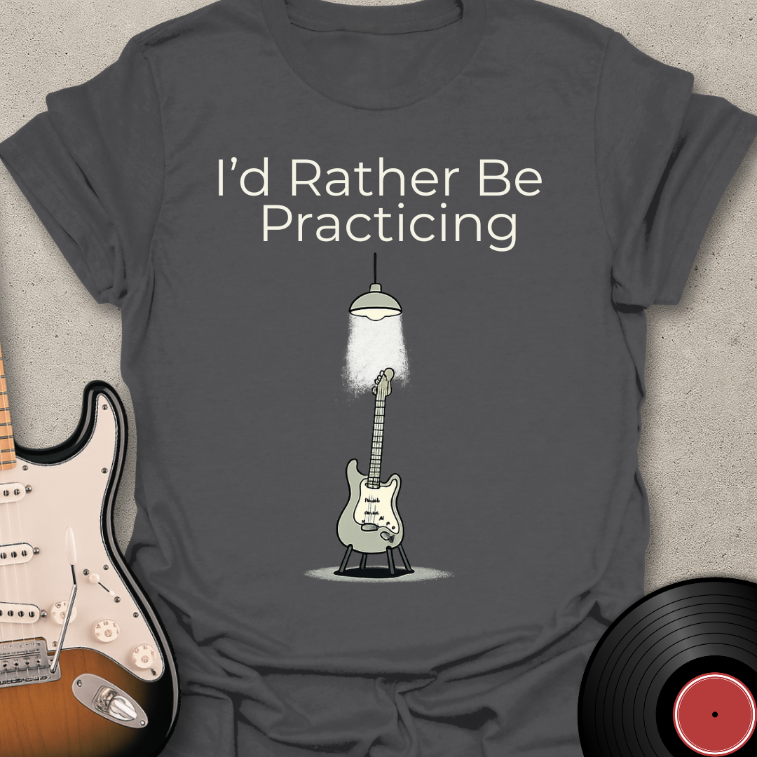 Rather Be Practicing T-Shirt