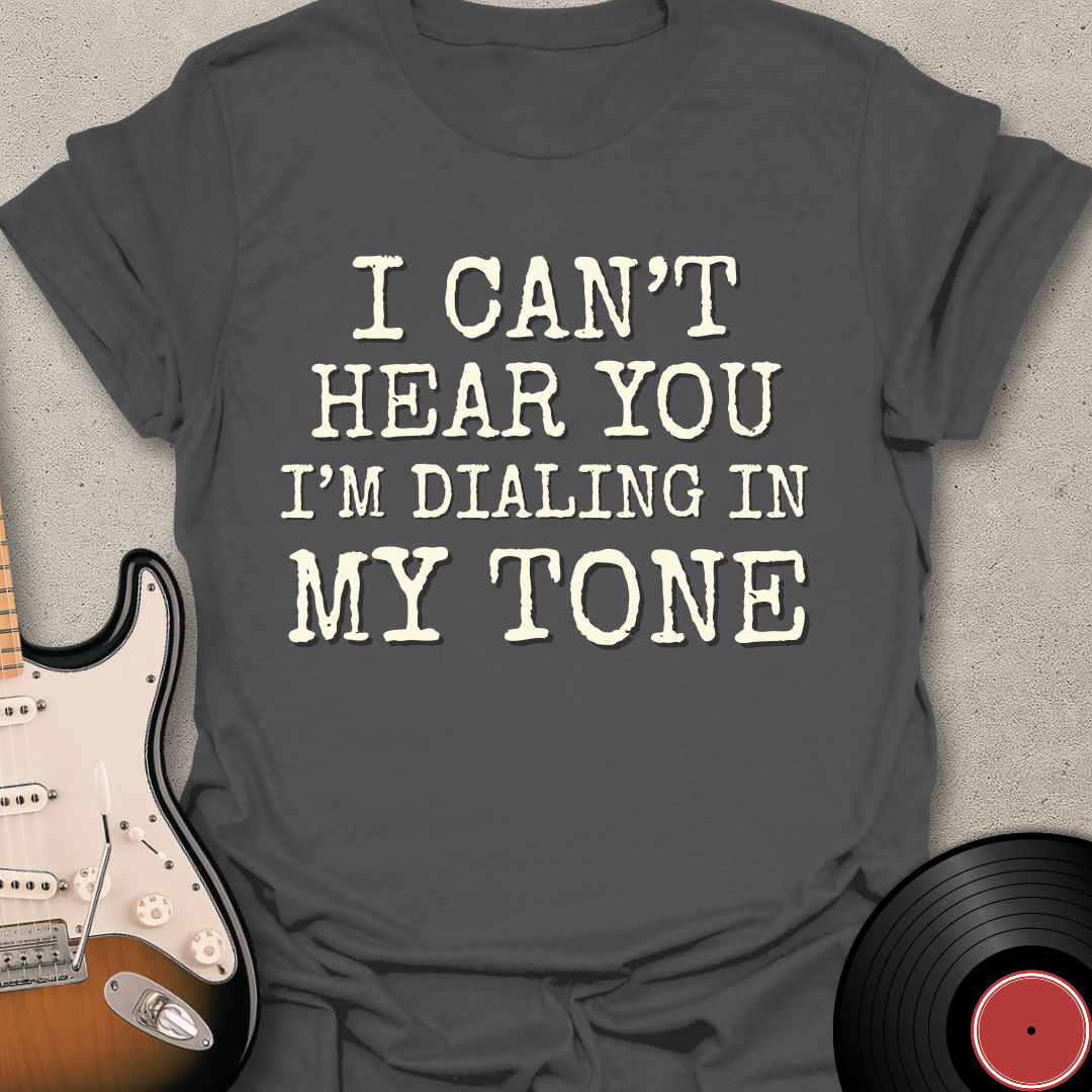 Dialing In My Tone T-Shirt