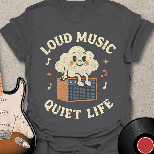 Loud Music Quiet Life T-Shirt