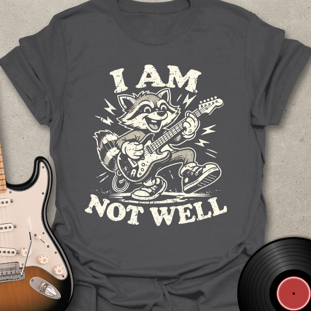 Not Well Raccoon T-Shirt