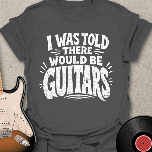 I Was Told - Guitars T-Shirt