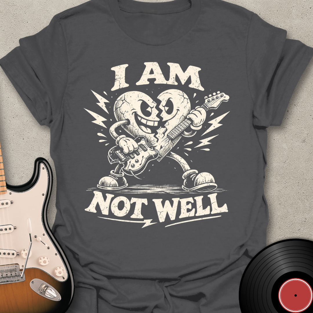 Not Well Broken Heart T-Shirt