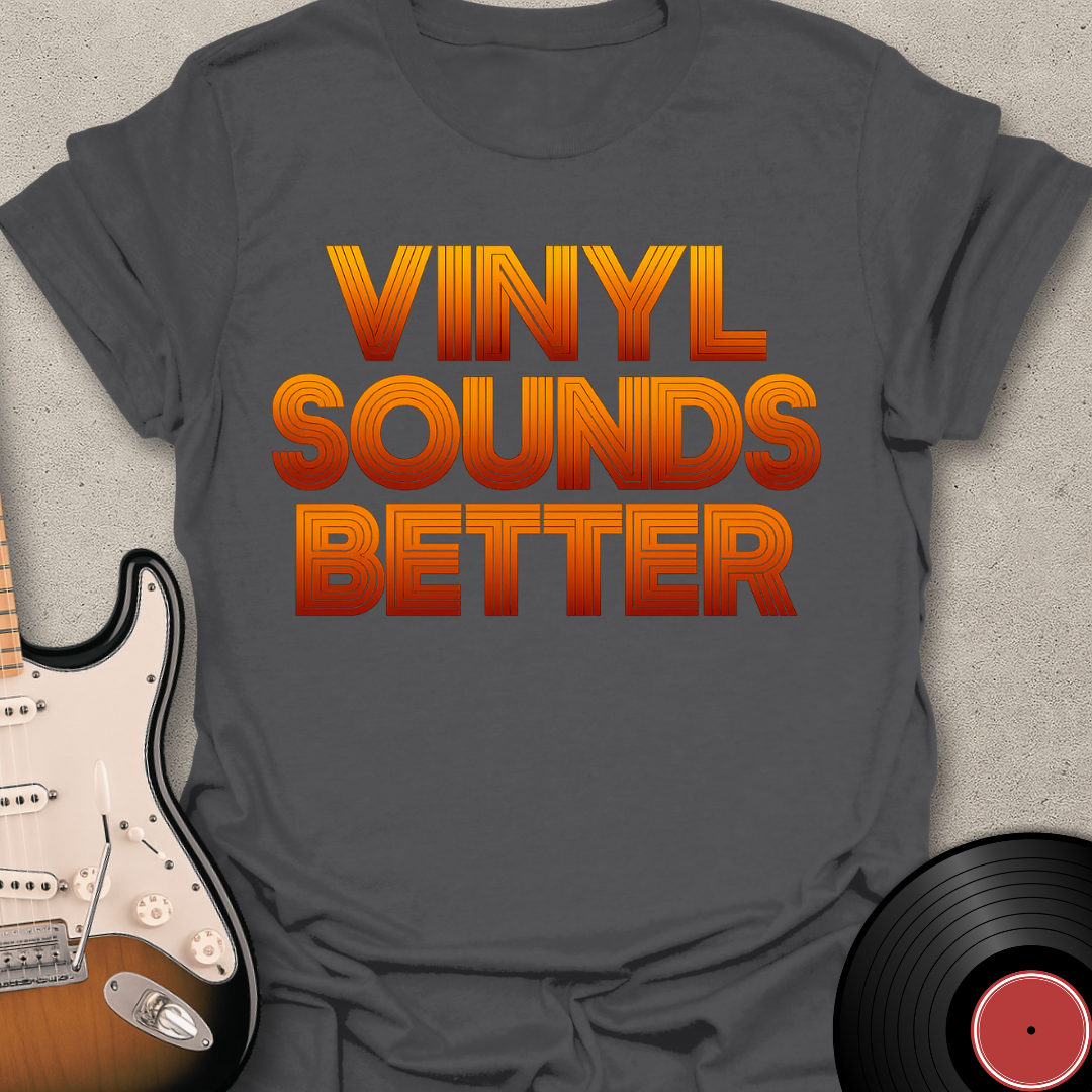 Vinyl Sounds Better T-Shirt