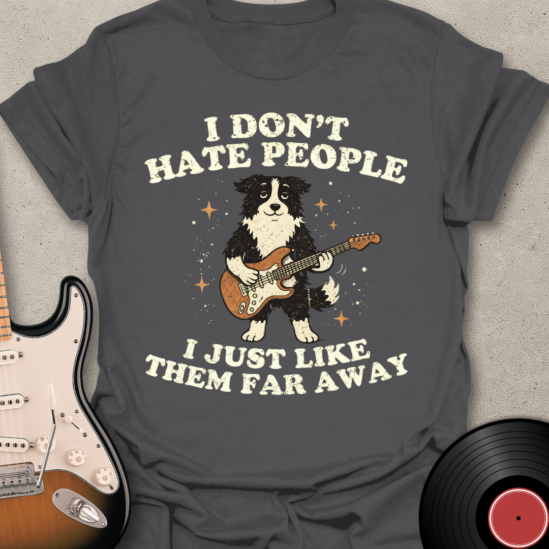I Don't Hate (Collie) T-Shirt