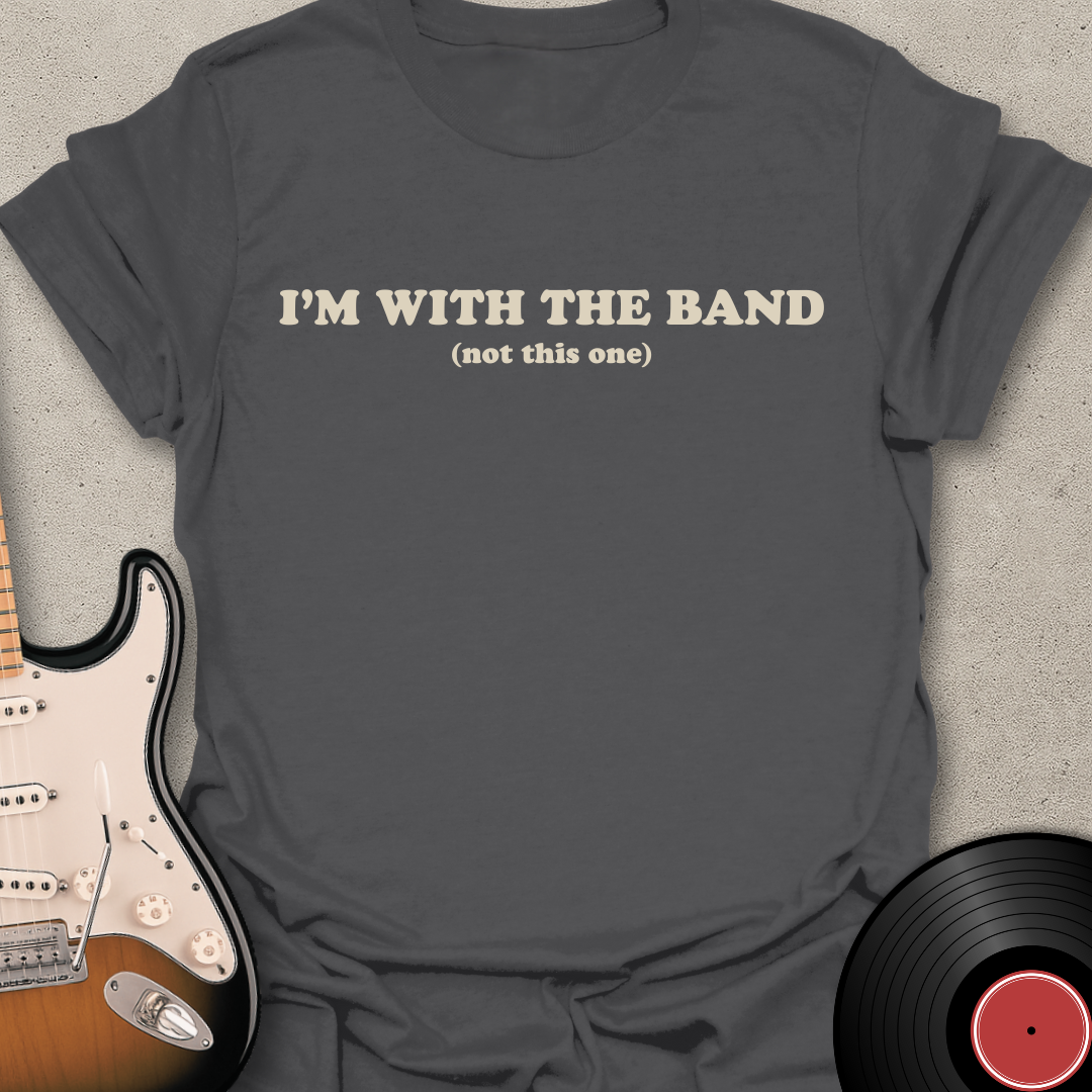 I'm With The Band T-Shirt