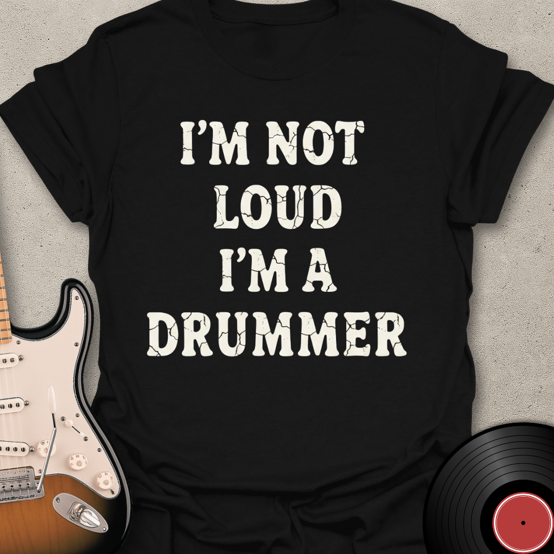 I'm Not Loud T-Shirt