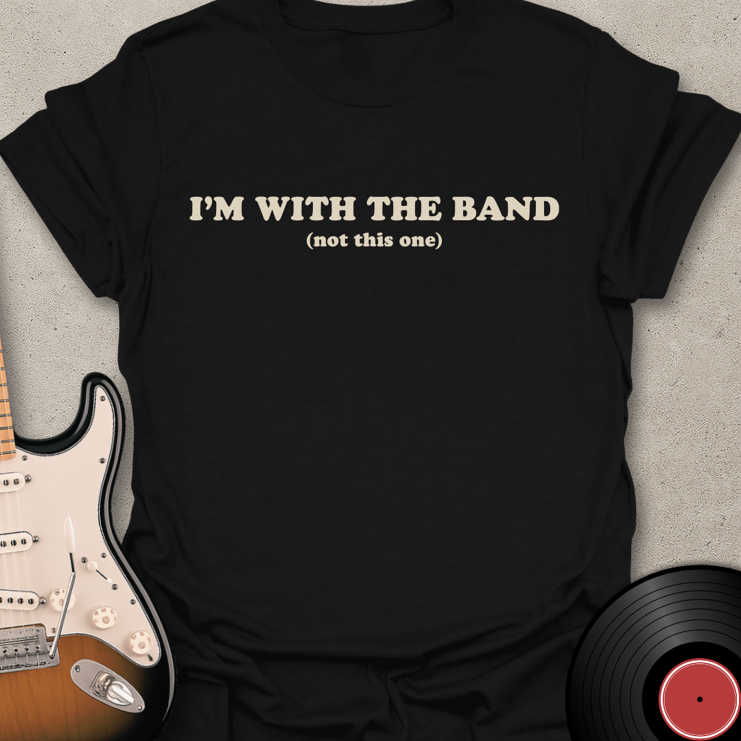 I'm With The Band T-Shirt