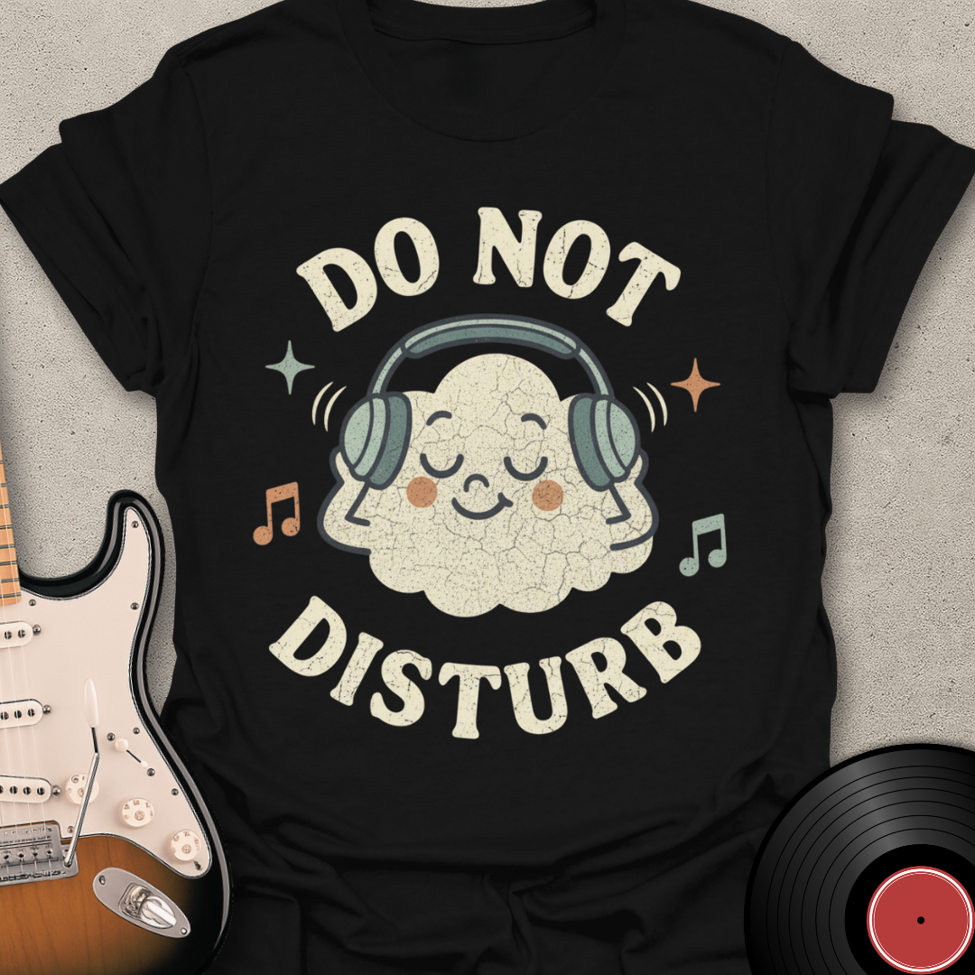 Do Not Disturb T-Shirt