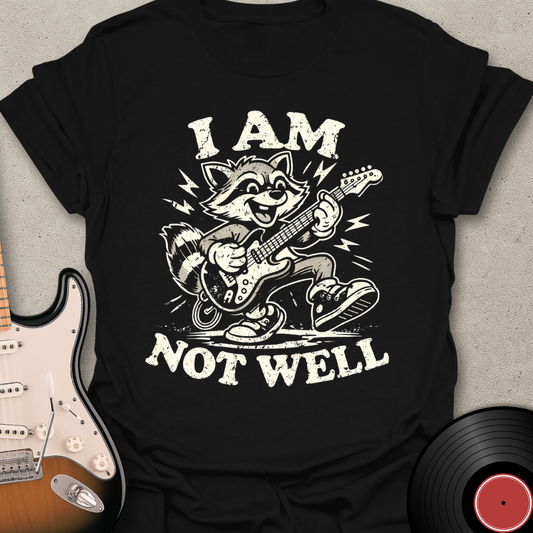 Not Well Raccoon T-Shirt