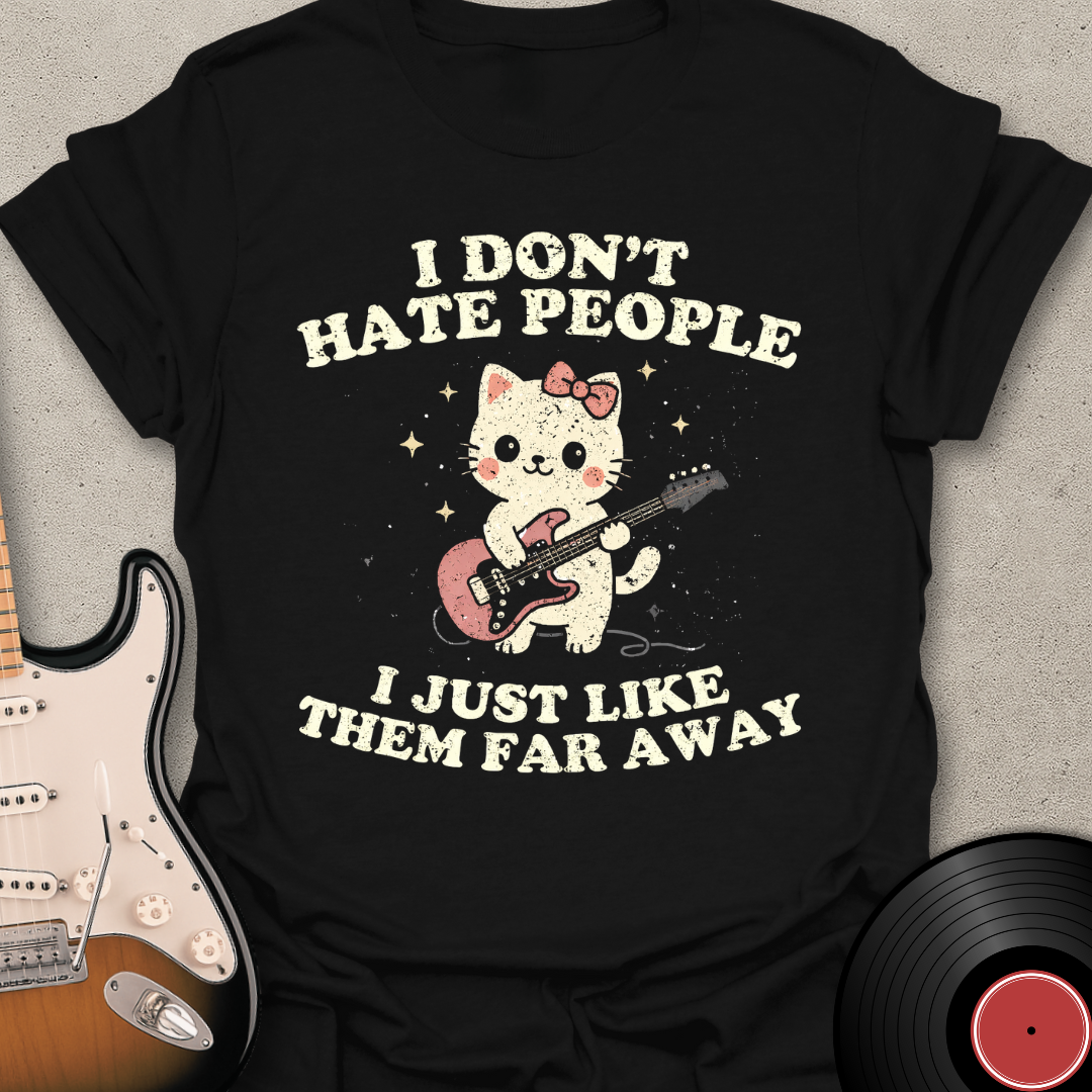 I Don't Hate People T-Shirt