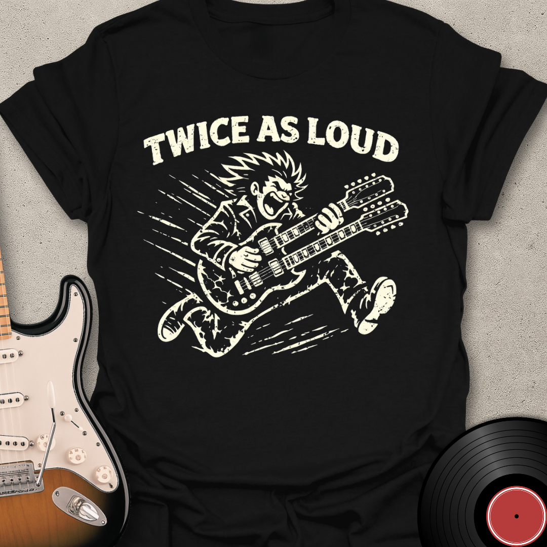 Twice As Loud T-Shirt