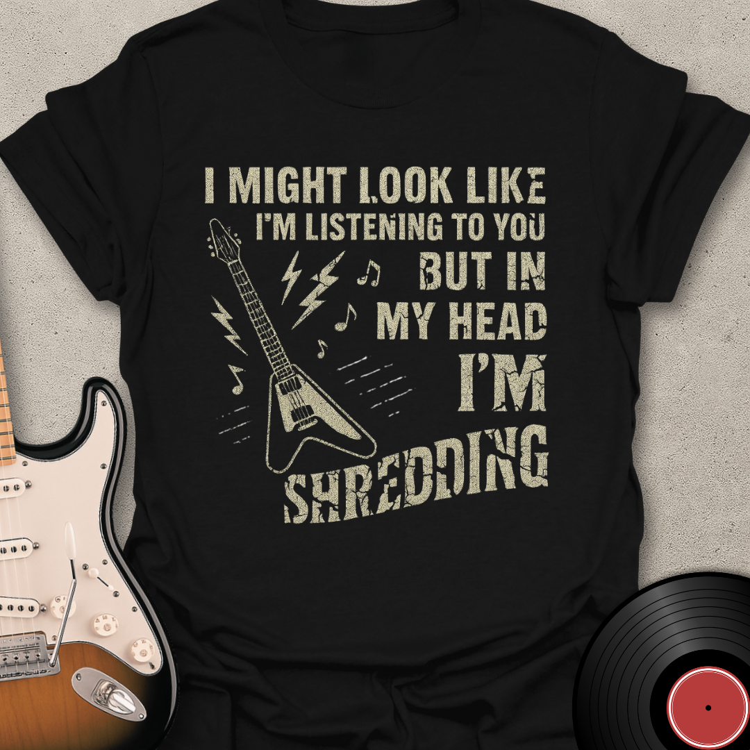 Look Like I'm Listening T-Shirt