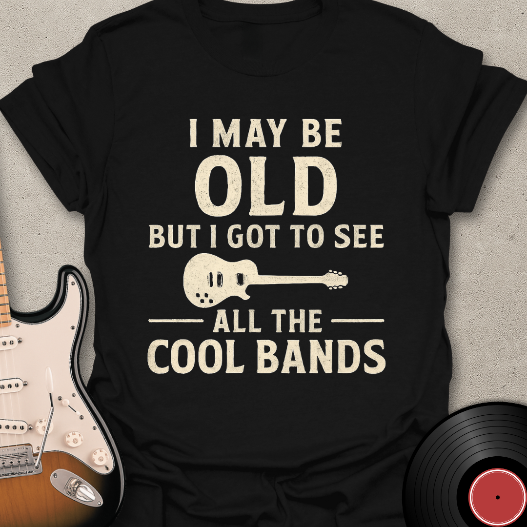I May Be Old T-Shirt