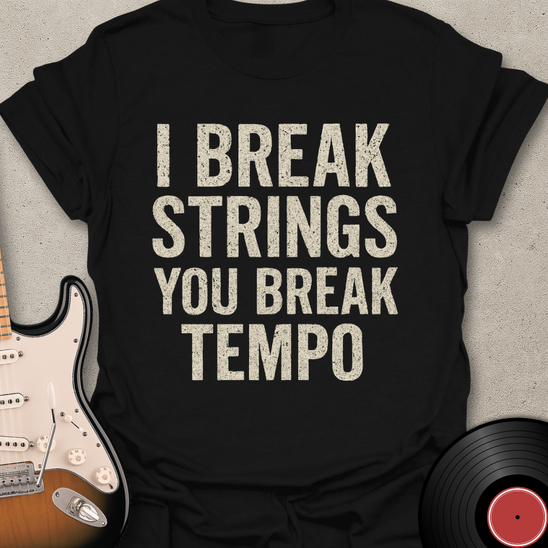 I Break Strings T-Shirt
