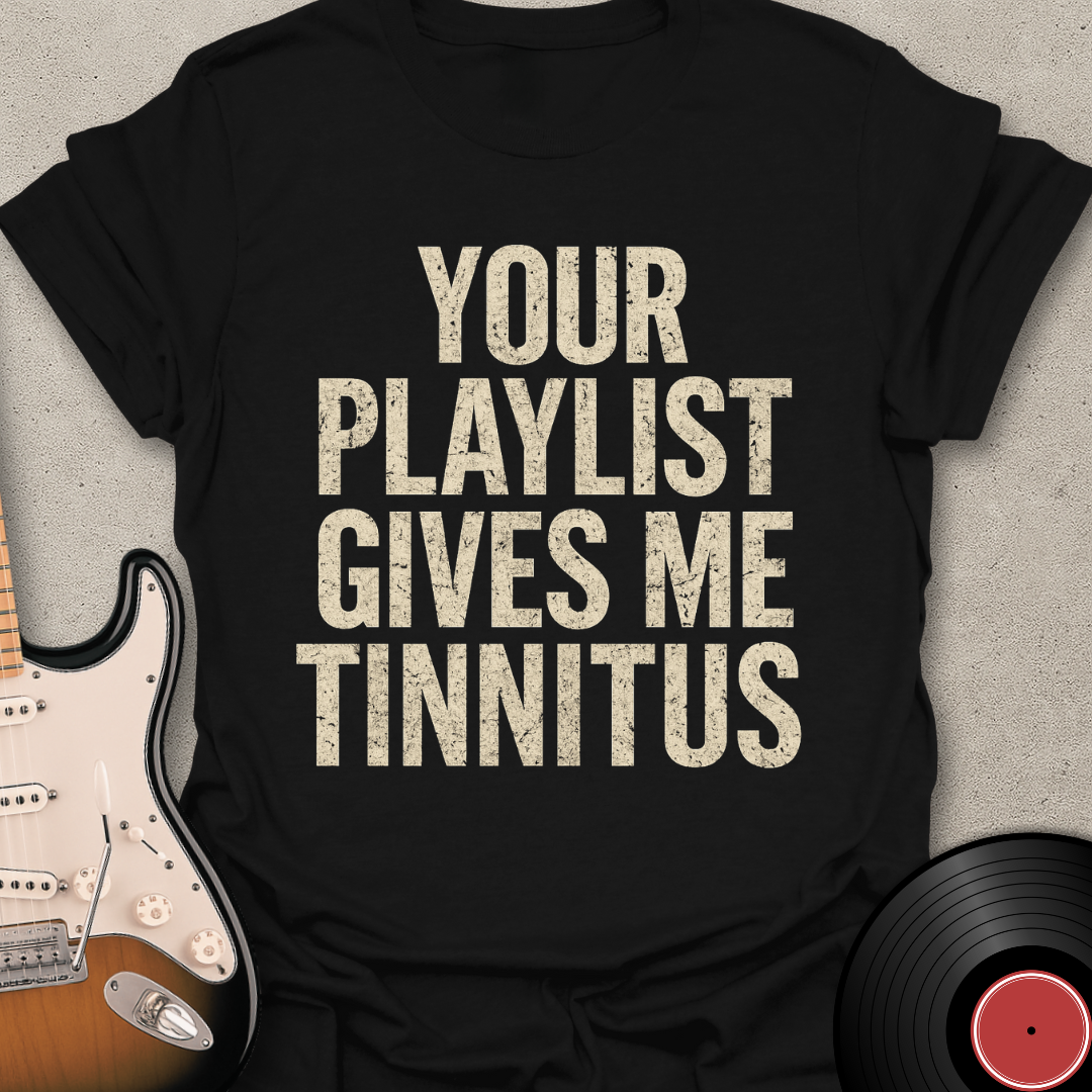 Gives Me Tinnitus T-Shirt