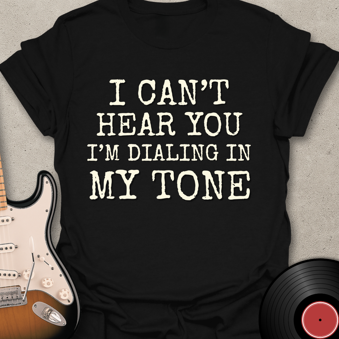Dialing In My Tone T-Shirt