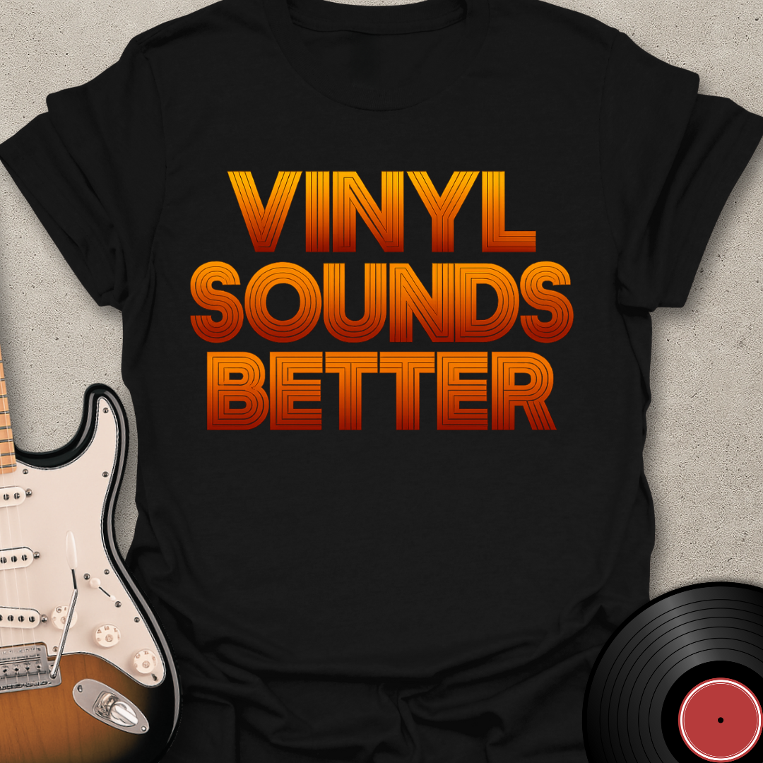 Vinyl Sounds Better T-Shirt