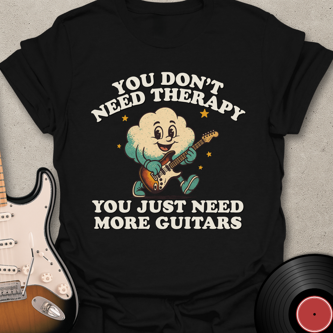Don't Need Therapy T-Shirt