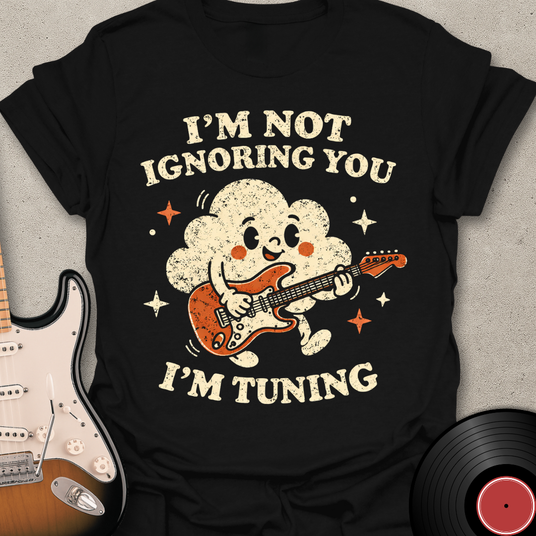 Not Ignoring You T-Shirt