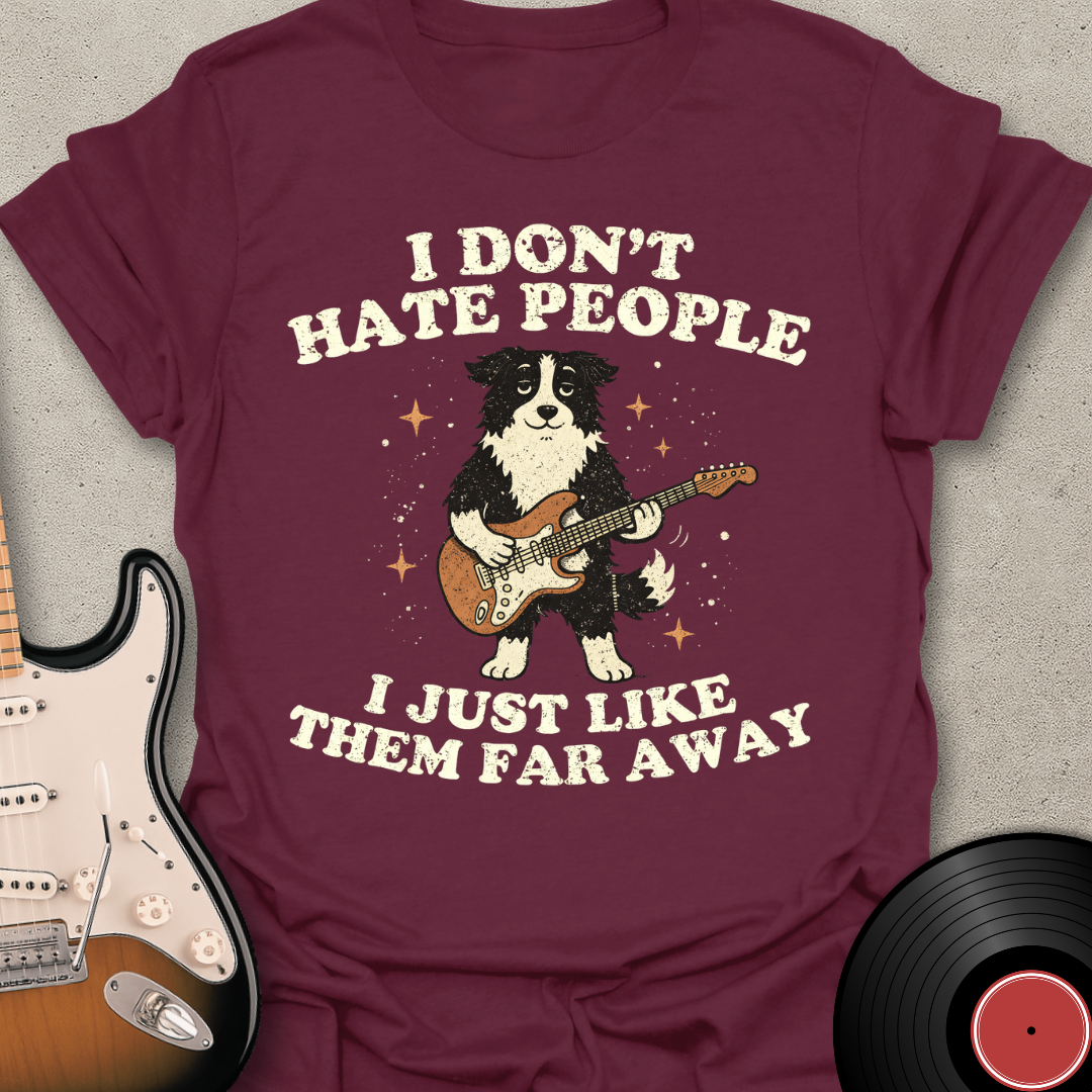 I Don't Hate (Collie) T-Shirt