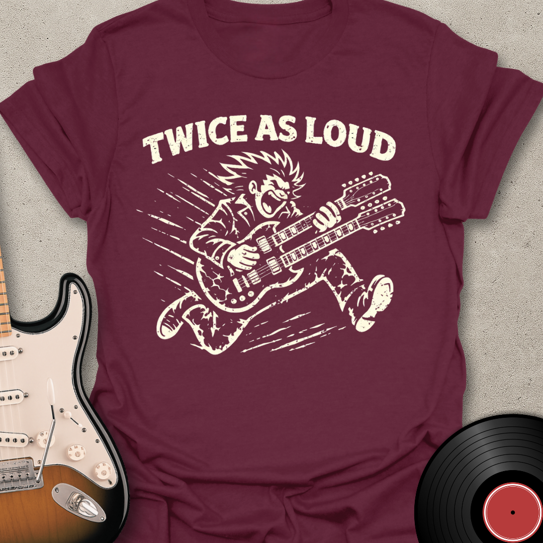 Twice As Loud T-Shirt