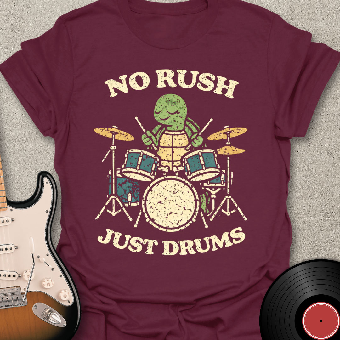 No Rush Just Drums T-Shirt