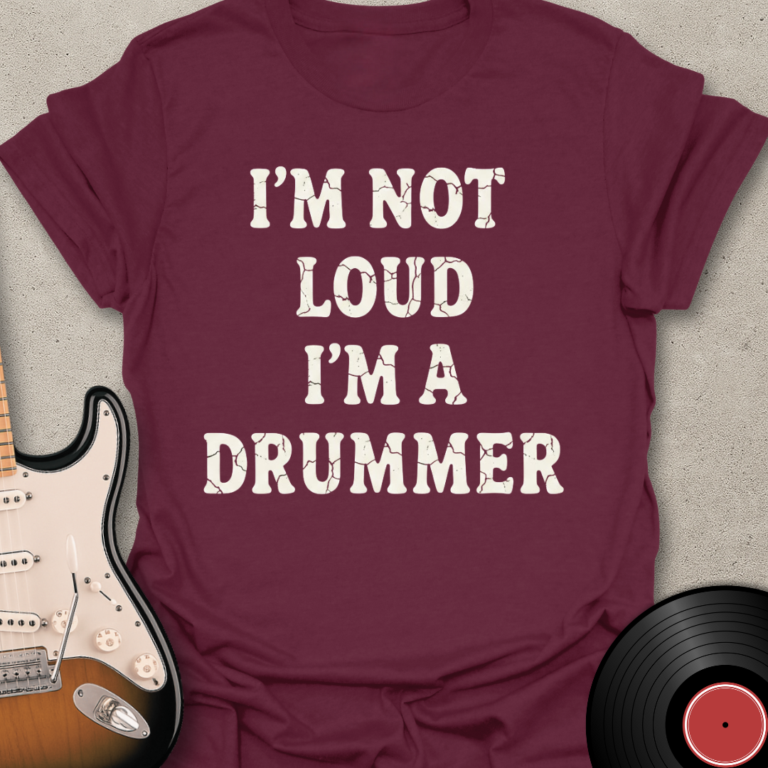 I'm Not Loud T-Shirt