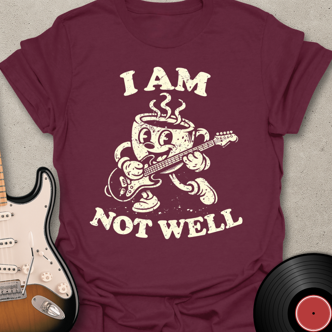 Not Well Coffee T-Shirt