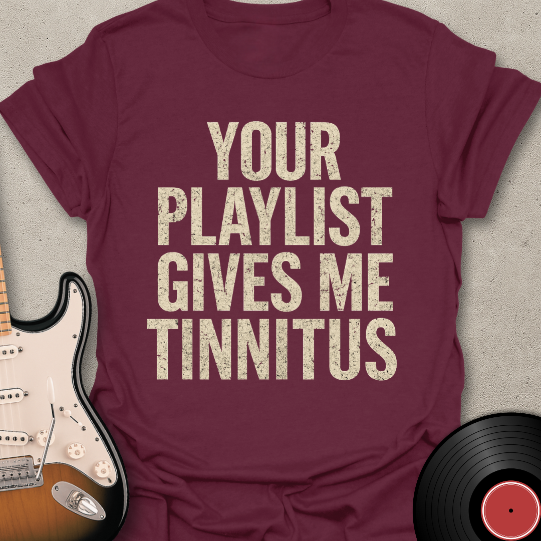 Gives Me Tinnitus T-Shirt