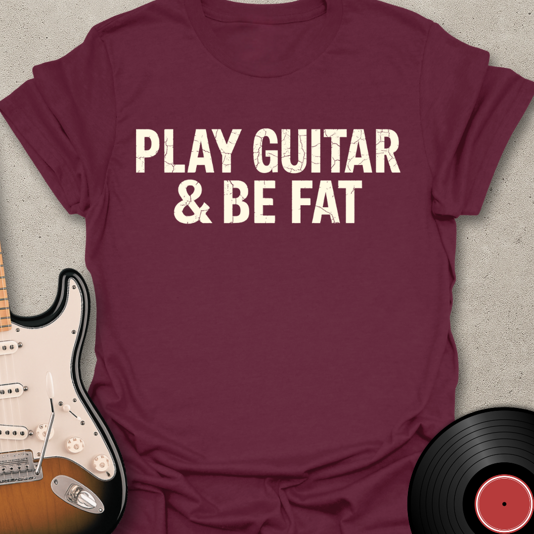 Be Fat T-Shirt