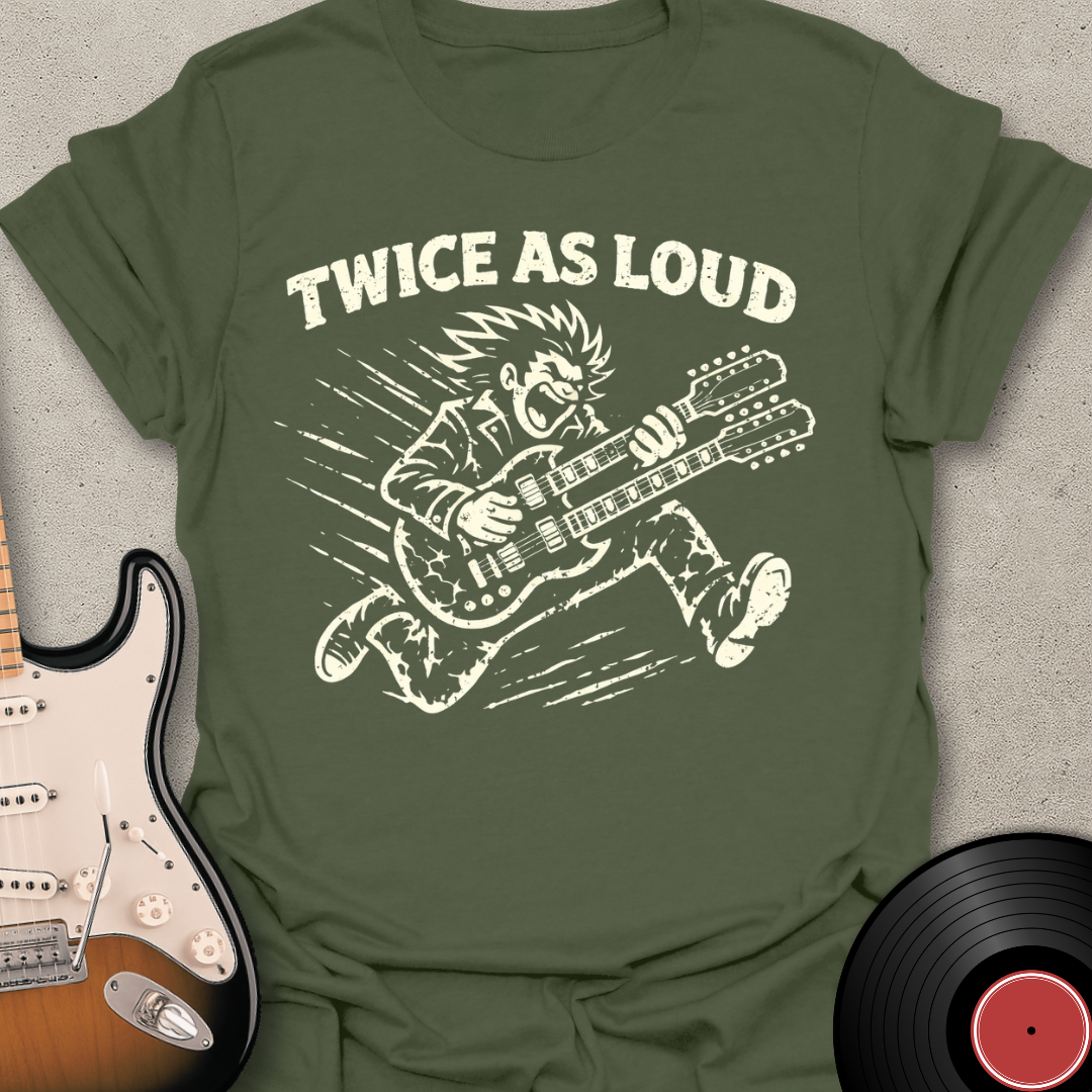 Twice As Loud T-Shirt