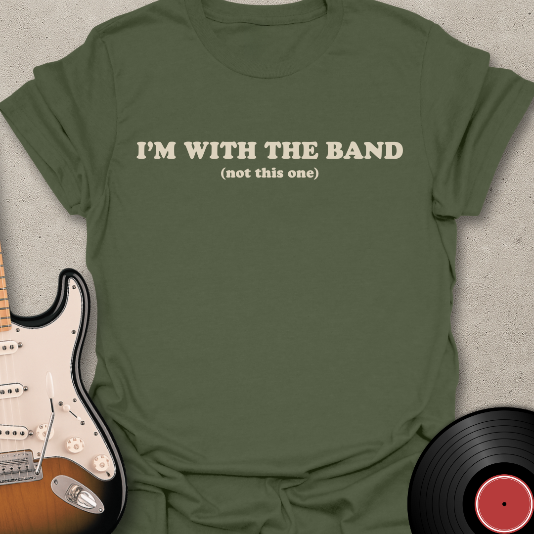 I'm With The Band T-Shirt