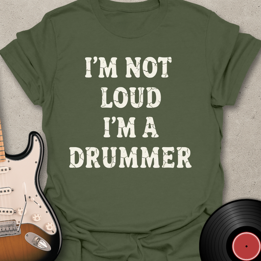 I'm Not Loud T-Shirt