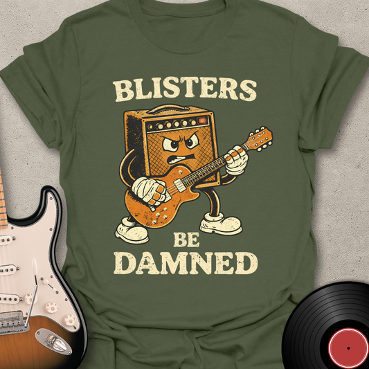 Blisters Be Damned T-Shirt