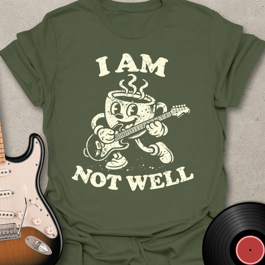 Not Well Coffee T-Shirt