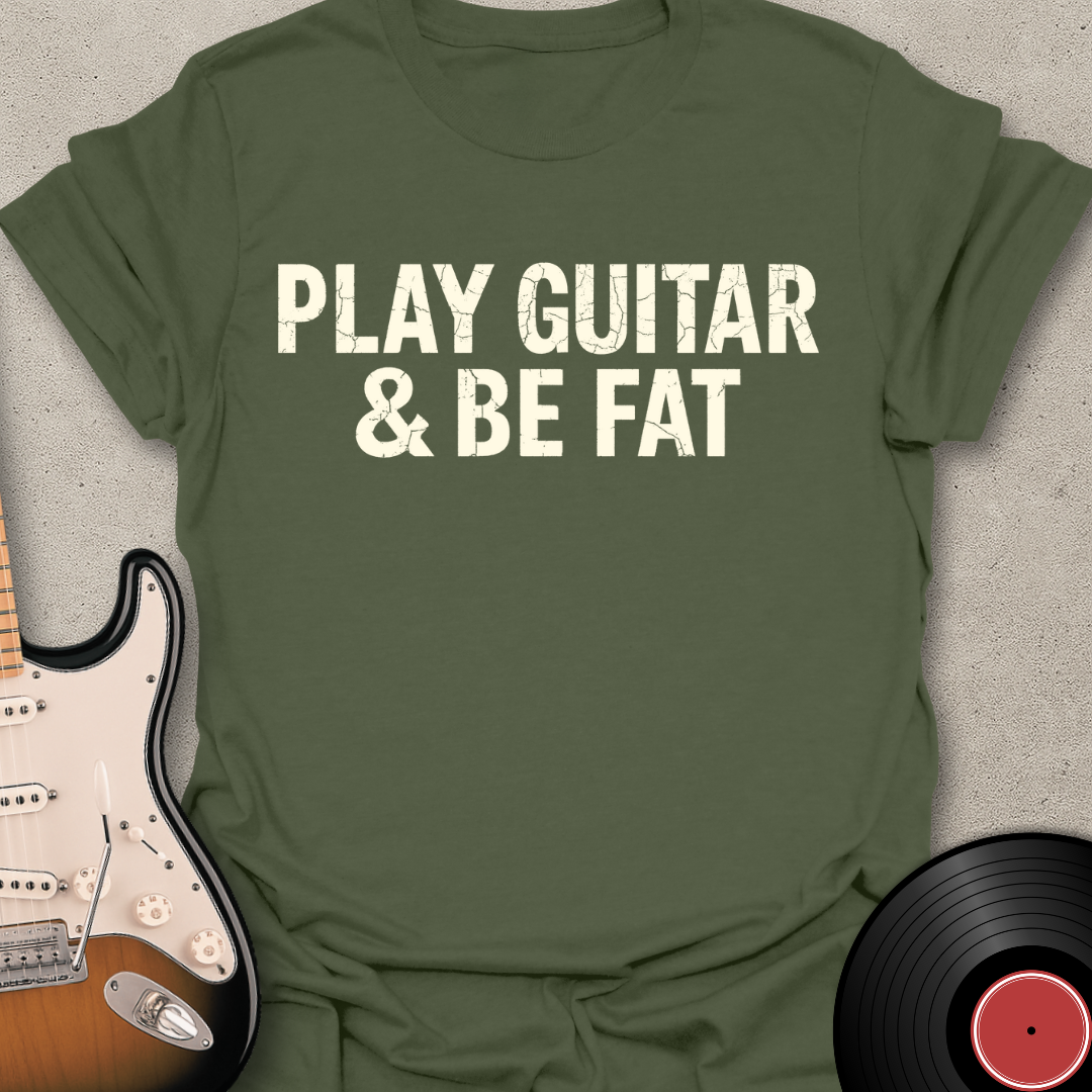 Be Fat T-Shirt
