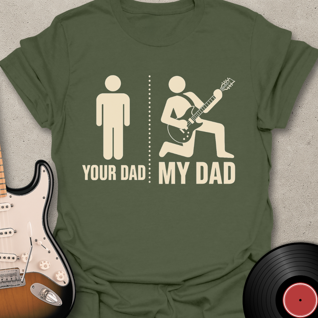 Your Dad My Dad T-Shirt