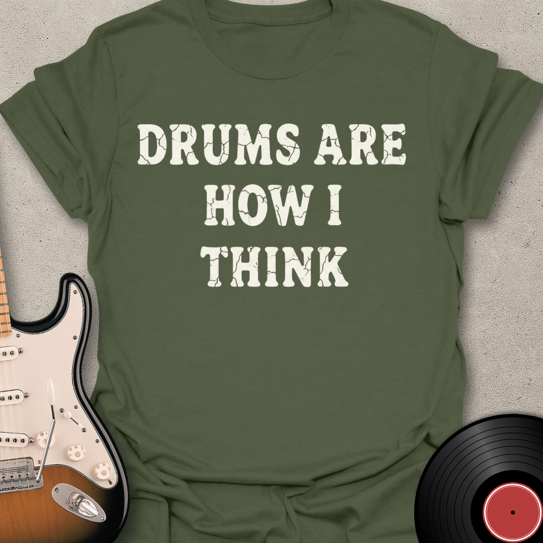 Drums Are How I Think T-Shirt