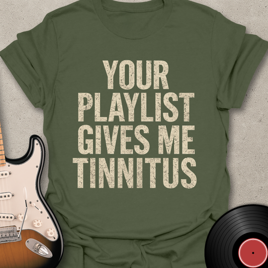 Gives Me Tinnitus T-Shirt