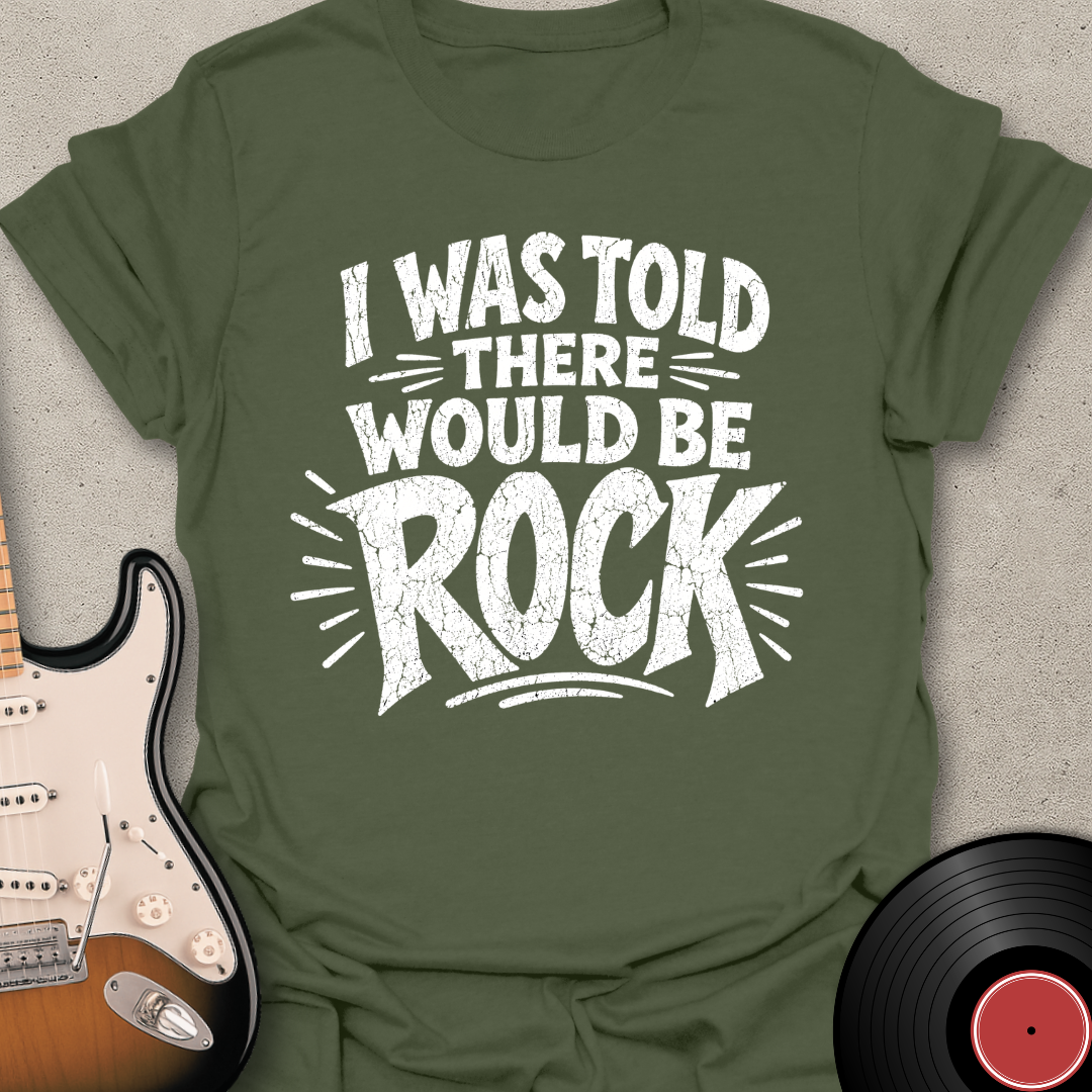 I Was Told - Rock T-Shirt
